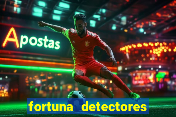 fortuna detectores de metal